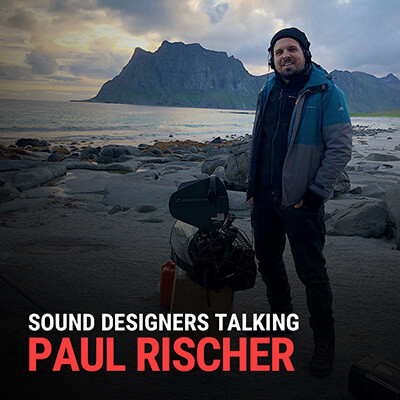 SOUND DESIGNERS TALKING: PAUL RISCHER